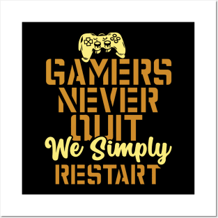 Gamers Never Quit. We Simply Restart. Posters and Art